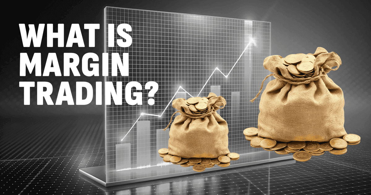 What Is Margin Trading?