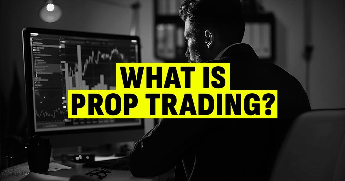 What Is Prop Trading & How It Works