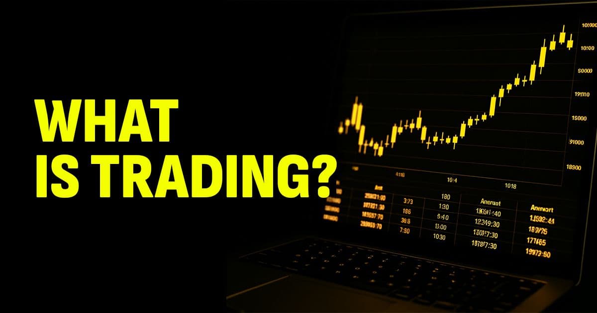 What Is Trading and How It Works